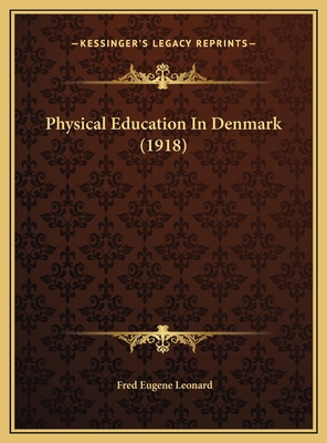 Physical Education In Denmark (1918) 1169626424 Book Cover