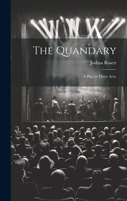 The Quandary: A Play in Three Acts: 1019521376 Book Cover