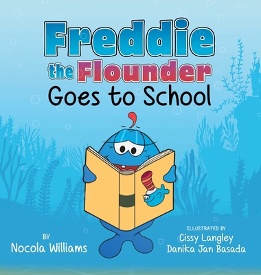 Freddie the Flounder Goes to School 1736069667 Book Cover