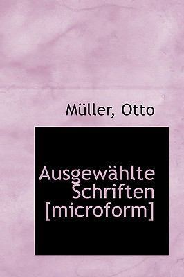 Ausgewahlte Schriften [Microform] 1110276745 Book Cover