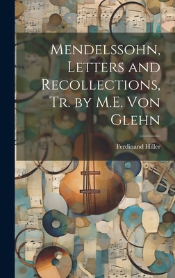 Mendelssohn, Letters and Recollections, Tr. by ... 1019685190 Book Cover