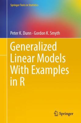 Generalized Linear Models with Examples in R 1441901175 Book Cover