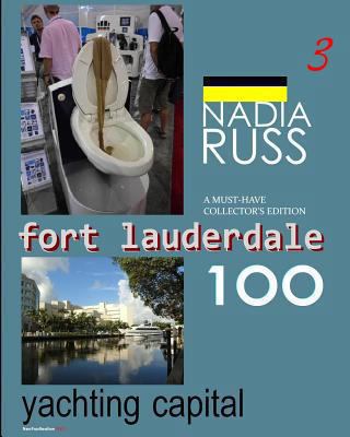 Fort Lauderdale 100: Yachting Capital: A Must-H... 0615562221 Book Cover