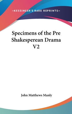 Specimens of the Pre Shakesperean Drama V2 054806718X Book Cover