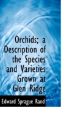 Orchids; A Description of the Species and Varie... 0559969309 Book Cover