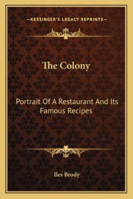 The Colony: Portrait of a Restaurant and Its Fa... 1163184454 Book Cover