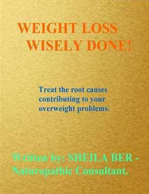 Weight Loss Wisely Done! 1475161905 Book Cover