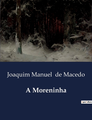 A Moreninha: Um Romance de Amor e Tradição no S... [Portuguese] B0D4LRJN9B Book Cover