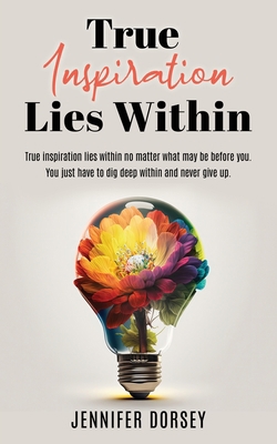 True Inspiration Lies Within 1662887434 Book Cover