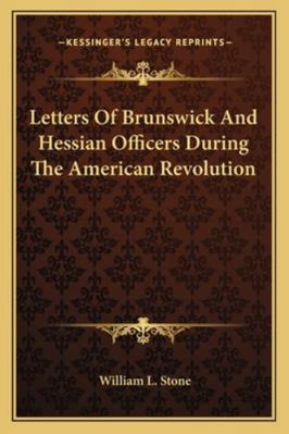 Letters Of Brunswick And Hessian Officers Durin... 1162944048 Book Cover