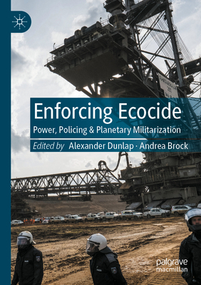 Enforcing Ecocide: Power, Policing & Planetary ... 3030996484 Book Cover