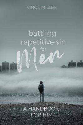 Battling Repetitive Sin for Men 1951304462 Book Cover