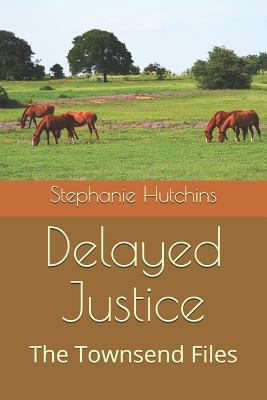 Delayed Justice: The Townsend Files 1794260994 Book Cover