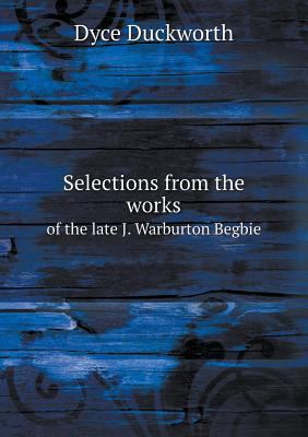 Selections from the works of the late J. Warbur... 5518607172 Book Cover