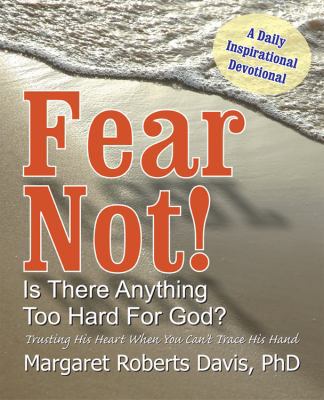 Fear Not! Is There Anything Too Hard For God? 1572587121 Book Cover