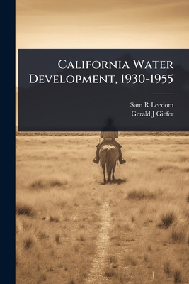 California Water Development, 1930-1955 1024030776 Book Cover