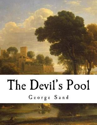 The Devil's Pool: Amantine Lucile Aurore Dupin 1979575711 Book Cover