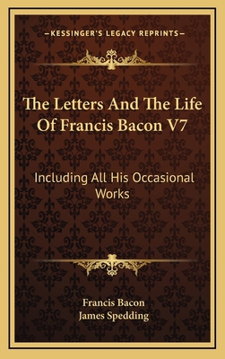 The Letters and the Life of Francis Bacon V7: I... 1163471240 Book Cover