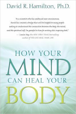 How Your Mind Can Heal Your Body 1401921485 Book Cover