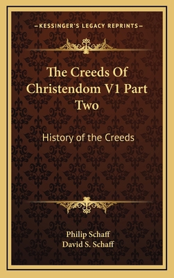 The Creeds Of Christendom V1 Part Two: History ... 1163440930 Book Cover