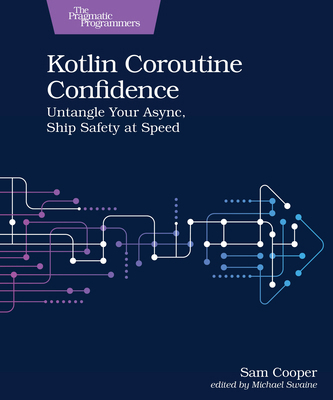 Kotlin Coroutine Confidence: Untangle Your Asyn... B0F4VSMDW4 Book Cover