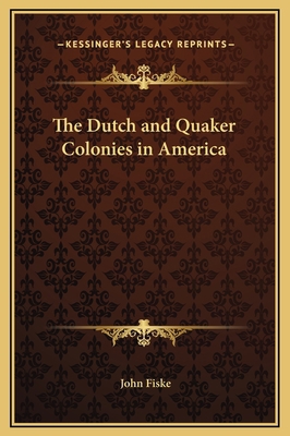 The Dutch and Quaker Colonies in America 1169371507 Book Cover