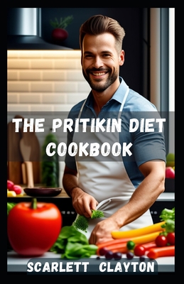 The Pritikin Diet Cookbook: Nourish Your Body w... B0C7SWSZCQ Book Cover