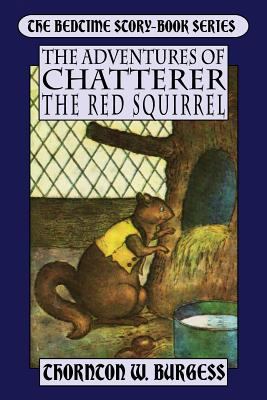 The Adventures of Chatterer the Red Squirrel 1479423688 Book Cover
