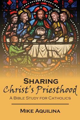 Sharing Christ's Priesthood: A Bible Study for ... 0692567496 Book Cover
