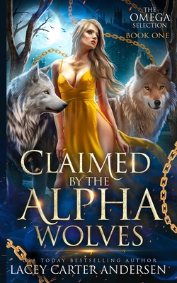 Claimed by the Alpha Wolves: A Paranormal Rever... B0FBK9FG1B Book Cover