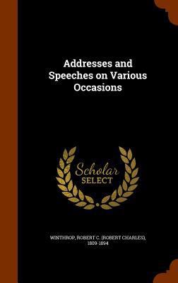 Addresses and Speeches on Various Occasions 1345752474 Book Cover