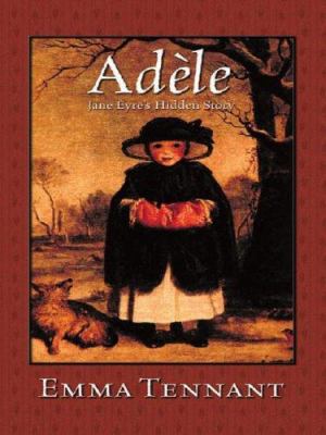 Adele: Jane Eyre's Hidden Story [Large Print] 0786253266 Book Cover