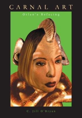 Carnal Art: Orlan's Refacing 0816643237 Book Cover