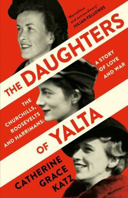 The Daughters of Yalta: The Churchills, Rooseve...            Book Cover