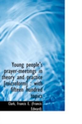 Young people's prayer-meetings in theory and pr... 1113181095 Book Cover