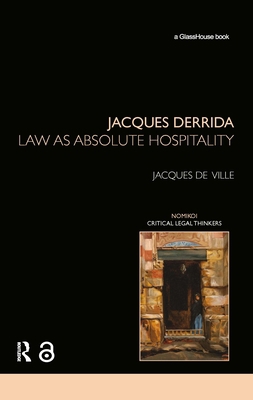 Jacques Derrida: Law as Absolute Hospitality 0415612799 Book Cover