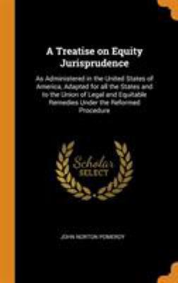 A Treatise on Equity Jurisprudence: As Administ... 0344610470 Book Cover