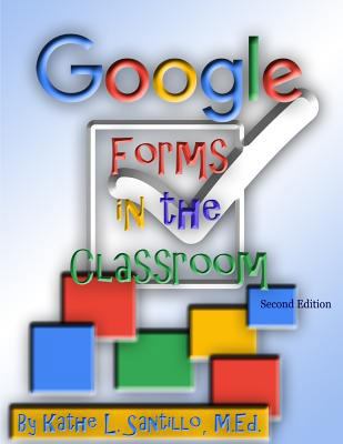 Google Forms in the Classroom 1530206316 Book Cover