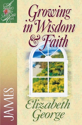Growing in Wisdom and Faith: James 0736904905 Book Cover