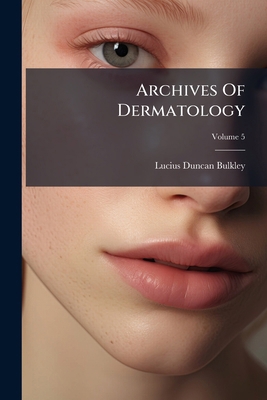 Archives Of Dermatology; Volume 5 1248359364 Book Cover