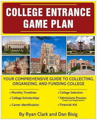 College Entrance Game Plan: Your Comprehensive ... 0983194130 Book Cover