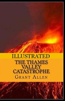 The Thames Valley Catastrophe Illustrated B084DMNR2X Book Cover