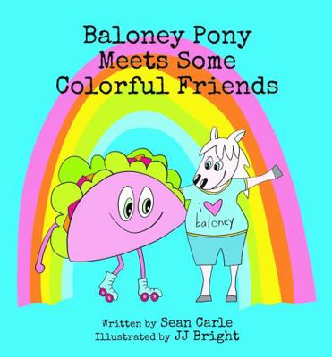 Hardcover Baloney Pony Meets Some Colorful Friends Book