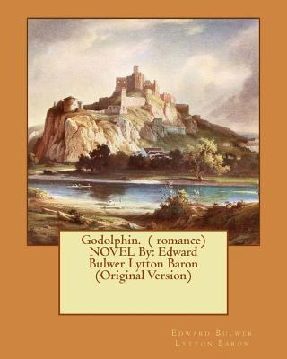 Godolphin. ( romance) NOVEL By: Edward Bulwer L... 1539151727 Book Cover