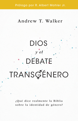 Dios Y El Debate Transgénero: ¿Qué Dice Realmen... [Spanish] 0825458145 Book Cover