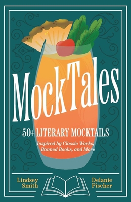 Mocktales: 50+ Literary Mocktails Inspired by C... 1684817099 Book Cover