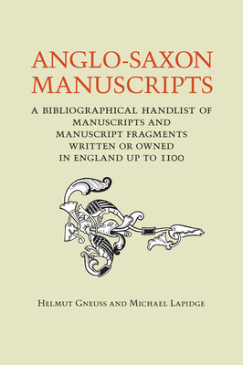 Anglo-Saxon Manuscripts: A Bibliographical Hand... 1442648236 Book Cover