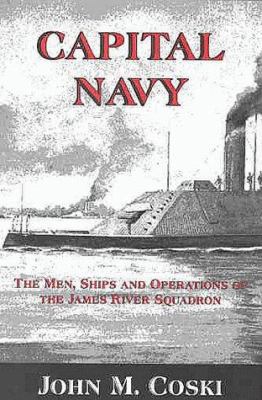 Capital Navy: Confederate Naval Operations on t... 1882810031 Book Cover