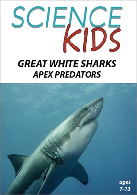 Science Kids: Great White Sharks - Apex Predators B0CMDRYHJQ Book Cover