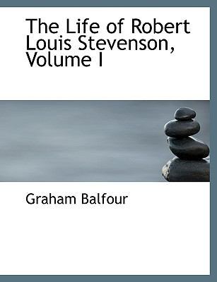 The Life of Robert Louis Stevenson, Volume I [Large Print] 1116820870 Book Cover